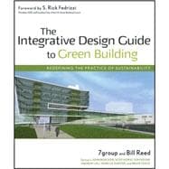 The Integrative Design Guide to Green Building Redefining the Practice of Sustainability