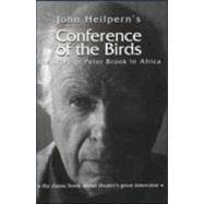 Conference of the Birds: The Story of Peter Brook in Africa