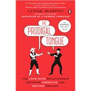The Prodigal Tongue The Love-Hate Relationship Between American and British English