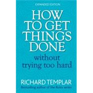 How to Get Things Done Without Trying Too Hard