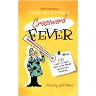 The New York Times Puzzle Doctor Presents Crossword Fever 150 Easy to Hard New York Times Crossword