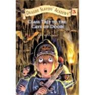 Class Trip To The Cave Of Doom (Dragon Slayers' Academy, Bk. 3)