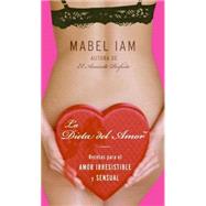 La Dieta Del Amor / The Love Diet: Expert Techniques for Sensual Pleasure and Mind-BLowing Sex