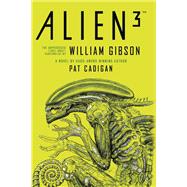 Alien 3: The Unproduced Screenplay by William Gibson