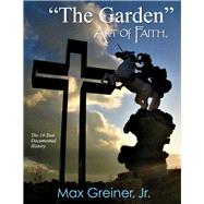 The Garden Art of Faith The 14-Year Documented History