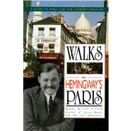 Walks In Hemingway's Paris A Guide To Paris For The Literary Traveler