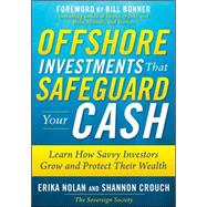 Offshore Investments that Safeguard Your Cash: Learn How Savvy Investors Grow and Protect Their Weal