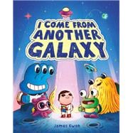 I Come from Another Galaxy A Picture Book