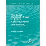 The Social Democratic Image of Society (Routledge Revivals): A Study of the Achievements and Origins