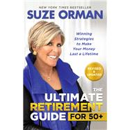 The Ultimate Retirement Guide for 50+ Winning Strategies to Make Your Money Last a Lifetime