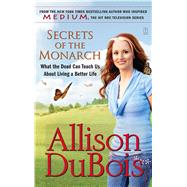Secrets of the Monarch What the Dead Can Teach Us About Living a Better Life