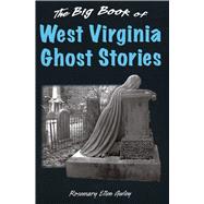 The Big Book of West Virginia Ghost Stories