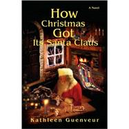 How Christmas Got Its Santa Claus