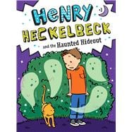 Henry Heckelbeck and the Haunted Hideout