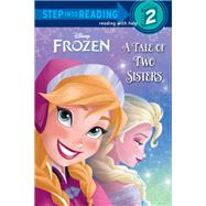 A Tale of Two Sisters (Frozen, Step Into Reading, Step 2)