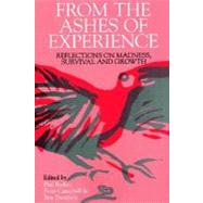 From the Ashes of Experience Reflections of Madness, Survival and Growth