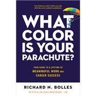 What Color Is Your Parachute Your Guide to a Lifetime of Meaningful Work and Career Success