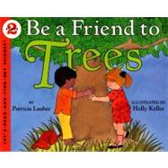 Be A Friend To Trees (Let's-Read-And-Find-Out Science, Stage 2)