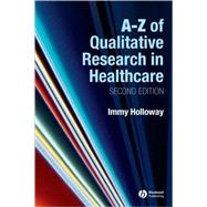 A-Z of Qualitative Research in Nursing and Healthcare