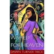 Only Twice I've Wished for Heaven
