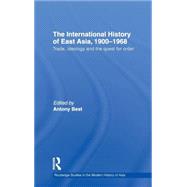 The International History of East Asia, 19001968: Trade, Ideology and the Quest for Order