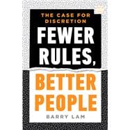 Fewer Rules Better People The Case for Discretion