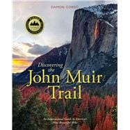 Discovering the John Muir Trail An Inspirational Guide to Americas Most Beautiful Hike