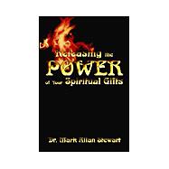 Releasing the Power of Your Spiritual Gifts