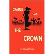 Cradle and the Crown A Literary Saga Exploring Love for Power, Country, and Family