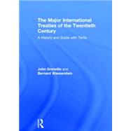 The Major International Treaties of the Twentieth Century: A History and Guide with Texts