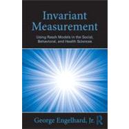 Invariant Measurement: Using Rasch Models in the Social, Behavioral, and Health Sciences
