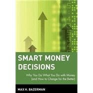 Smart Money Decisions Why You Do What You Do with Money (and How to Change for the Better)