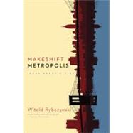 Makeshift Metropolis Ideas About Cities