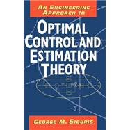 An Engineering Approach to Optimal Control and Estimation Theory
