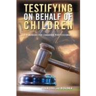 Testifying on Behalf of Children: A Handbook for Canadian Professionals