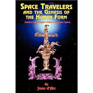 Space Travelers and the Genesis of the Human Form