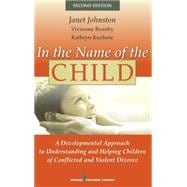 In the Name of the Child: A Developmental Approach to Understanding and Helping Children of Conflict