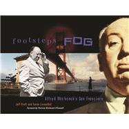 Footsteps in the Fog Alfred Hitchcock's San Francisco