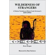 Wilderness of Strangers : A Modern Variation on Robert Louis Stevenson's Kidnapped: Being an Account