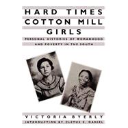 Hard Times Cotton Mill Girls : Personal Histories of Womanhood and Poverty in the South