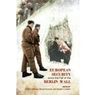 European Security Since the Fall of the Berlin Wall