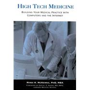 High Tech Medicine Building Your Medical Practice with Computers and the Internet