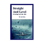 Straight and Level : (Growing up in the '40s)
