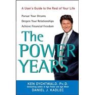 The Power Years A User's Guide to the Rest of Your Life