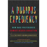 A Dubious Expediency: How Race Preferences Damage Higher Education