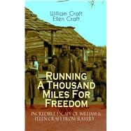 The Running A Thousand Miles For Freedom Incredible Escape of William & Ellen Craft from Slavery A