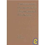 Understanding Occupational and Organizational Psychology