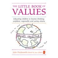 The Little Book of Values Educating Children to become Thinking, Responsible and Caring Citizens