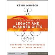 The Power of Legacy and Planned Gifts How Nonprofits and Donors Work Together to Change the World