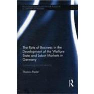 The Role of Business in the Development of the Welfare State and Labor Markets in Germany: Containin